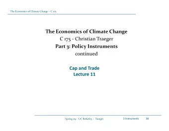 The Economics of Climate Change C 175  Christian Traeger  75  g Part 3: Policy Instruments