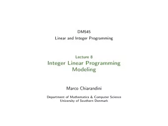 Integer Linear Programming  Modeling  Marco Chiarandini  Department of Mathematics &amp; Computer