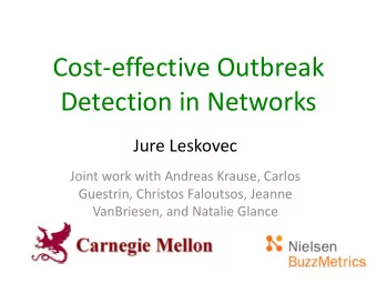 Cost  effective Outbreak Detection in Networks Jure Leskovec Joint work with Andreas Krause,