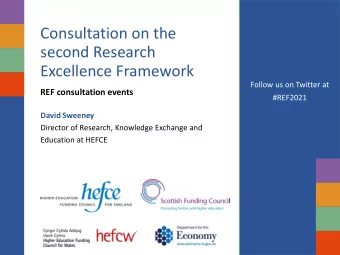 Excellence Framework  Follow us on Twitter at  REF consultation events  #REF2021  David Sweeney