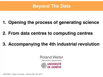 Beyond The Data  1. Opening the process of generating science  2. From data centres to computing