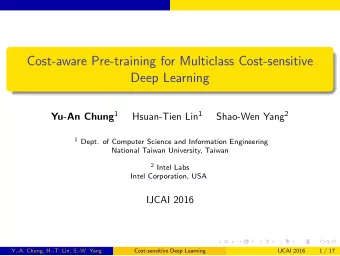 Cost-aware Pre-training for Multiclass Cost-sensitive  Deep Learning Yu-An Chung 1 Hsuan-Tien Lin 1
