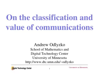 On the classification and  value of communications  Andrew Odlyzko  School of Mathematics and