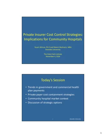 Private Insurer Cost Control Strategies: Implications for Community Hospitals Stuart Altman, Ph.D