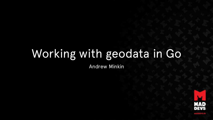working with geodata in go