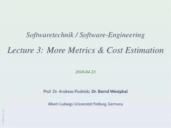 Lecture 3: More Metrics &amp; Cost Estimation  2018-04-23 Prof. Dr. Andreas Podelski, Dr. Bernd