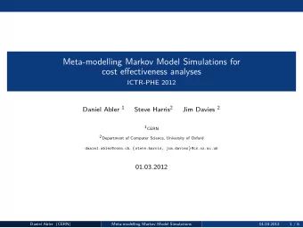 Meta-modelling Markov Model Simulations for  cost effectiveness analyses  ICTR-PHE 2012 Daniel
