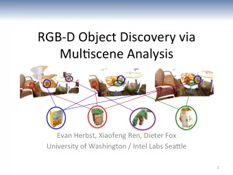 RGB-D  Object  Discovery  via    Mul7scene  Analysis    Evan  Herbst,