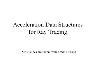 Acceleration Data Structures  for Ray Tracing  Most slides are taken from Fredo Durand  Shadows