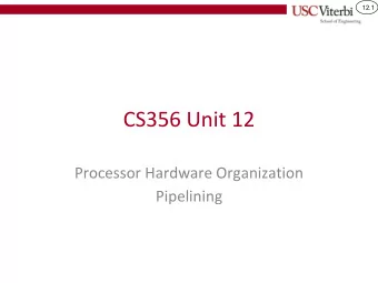 CS356 Unit 12  Processor Hardware Organization  Pipelining  12.2  From combinational to sequential