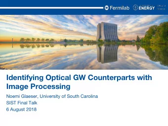 Identifying Optical GW Counterparts with  Image Processing  Noemi Glaeser, University of South
