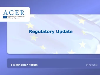 Regulatory Update  TITRE Stakeholder Forum  04 April 2013  Stakeholder Forum . Second Stakeholder