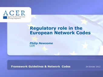 Regulatory role in the  European Network Codes  Philip Newsome  CER  TITRE Framework Guidelines