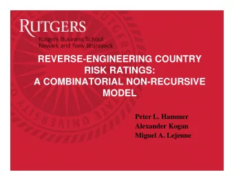REVERSE-ENGINEERING COUNTRY  RISK RATINGS:  A COMBINATORIAL NON-RECURSIVE  MODEL  Peter L. Hammer