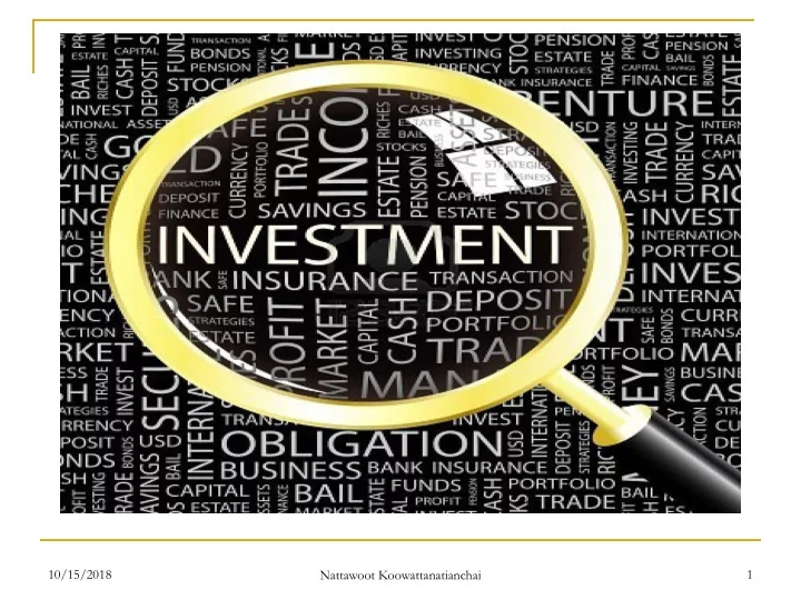 10 15 2018 nattawoot koowattanatianchai 1 investment