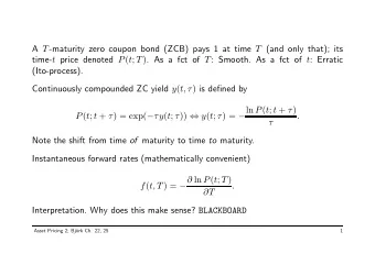 A T -maturity zero coupon bond (ZCB) pays 1 at time T (and only that); its time- t price denoted P
