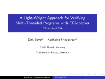 A Light-Weight Approach for Verifying  Multi-Threaded Programs with CPAchecker  ThreadingCPA Dirk