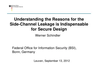 Understanding the Reasons for the  Side-Channel Leakage is Indispensable  for Secure Design  Werner