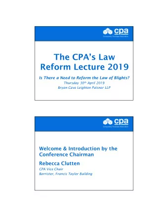The CPAs Law  Reform Lecture 2019  Is There a Need to Reform the Law of Blights? Thursday 30 th