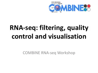 RNA-seq: filtering, quality  control and visualisation  COMBINE RNA-seq Workshop  QC and