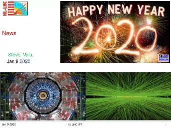 News  Steve, Vaia,  Jan 9 2020  Jan 9 2020  HL LHC IPT  1  On going issues   LS3 Schedule shift