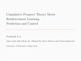 Cumulative Prospect Theory Meets  Reinforcement Learning:  Prediction and Control  Prashanth L.A.
