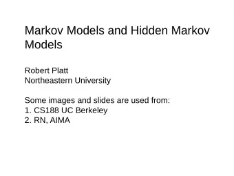 Markov Models and Hidden Markov  Models  Robert Platt  Northeastern University  Some images and