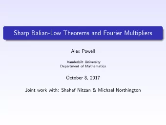Sharp Balian-Low Theorems and Fourier Multipliers  Alex Powell  Vanderbilt University  Department