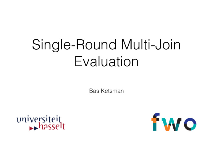 single round multi join evaluation