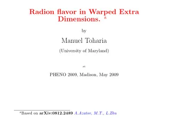 Radion flavor in Warped Extra Dimensions. a  by  Manuel Toharia  (University of Maryland)  at