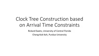 Clock Tree Construction based  on Arrival Time Constraints  Rickard Ewetz, University of Central