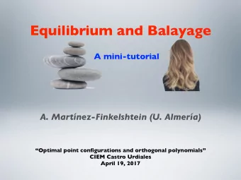 Equilibrium and Balayage  A mini-tutorial  A. Martnez-Finkelshtein (U. Almera)  Optimal