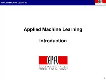Applied Machine Learning  Introduction  1  APPLIED MACHINE LEARNING  Practicalities  Slides and