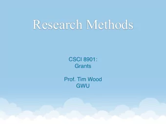 Research Methods  CSCI 8901:  Grants  Prof. Tim Wood  GWU  How are you paid?  Teaching Assistant