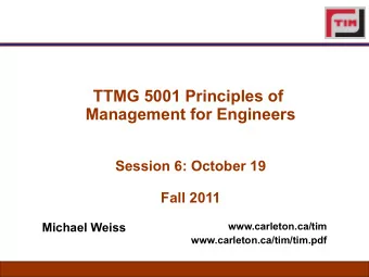 TTMG 5001 Principles of  Management for Engineers  Session 6: October 19  Fall 2011  Michael Weiss