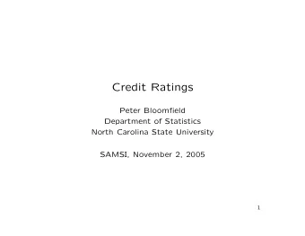 Credit Ratings  Peter Bloomfield  Department of Statistics  North Carolina State University  SAMSI,