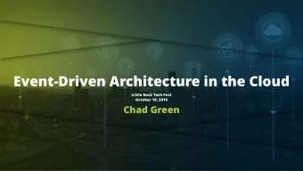 Event-Driven Architecture in the Cloud  Little Rock Tech Fest  October 10, 2019  Chad Green