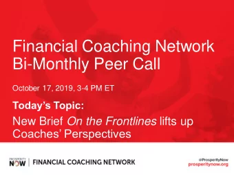 Financial Coaching Network  Bi-Monthly Peer Call  October 17, 2019, 3-4 PM ET  Todays Topic: New