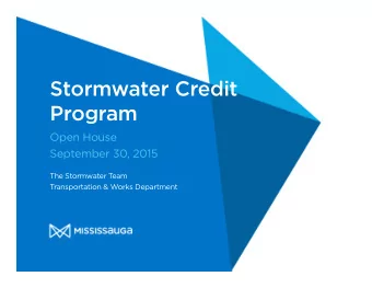 Stormwater Credit  Program  Open House  September 30, 2015  The Stormwater T  eam  Transportation