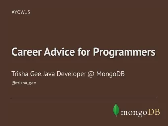 Career Advice for Programmers  Trisha Gee, Java Developer @ MongoDB  @trisha_gee  About Me  1998 -