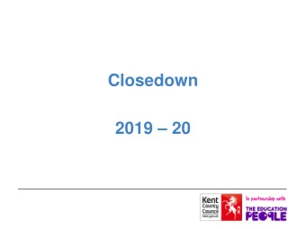 Closedown  d  2019  20  Closedown Deadline Date  Packs sent out 4 February to all School Finance