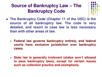 Bankruptcy Code  The Bankruptcy Code (Chapter 11 of the USC) is the  source of all bankruptcy