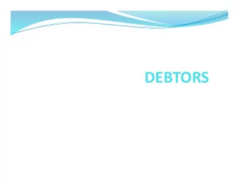 DEBTORS  PEOPLE / BUSINESSES WHO OWE US MONEY  So far, we have only looked at buying and selling