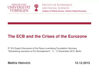The ECB and the Crises of the Eurozone 5 th EU Expert Discussion of the Rosa-Luxemburg Foundation