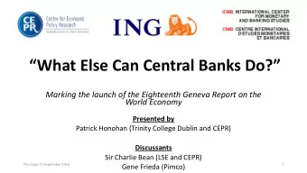 What Else Can Central Banks Do ?  Marking the launch of the Eighteenth Geneva Report on the
