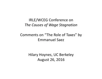 IRLE/WCEG Conference on The Causes of Wage Stagnation Comments on The Role of Taxes by