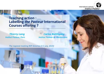 Teaching action : Labelling the Pasteur International  Courses offering ?  Thierry Lang  Carlos