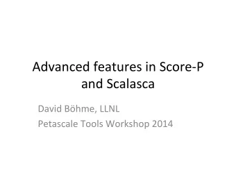 Advanced  features  in  Score-P    and  Scalasca    David  Bhme,