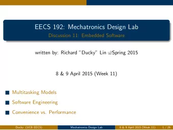EECS 192: Mechatronics Design Lab  Discussion 11: Embedded Software  written by: Richard