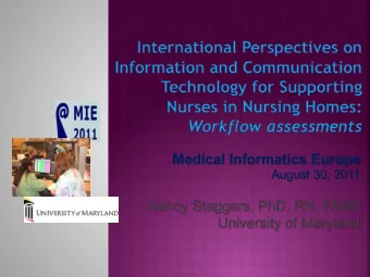 Medical Informatics Europe  August 30, 2011  Nancy Staggers, PhD, RN, FAAN  University of Maryland